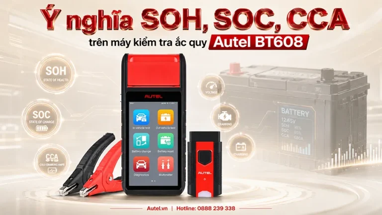 Ý nghĩa SOH, SOC, CCA trên máy kiểm tra ắc quy Autel BT608